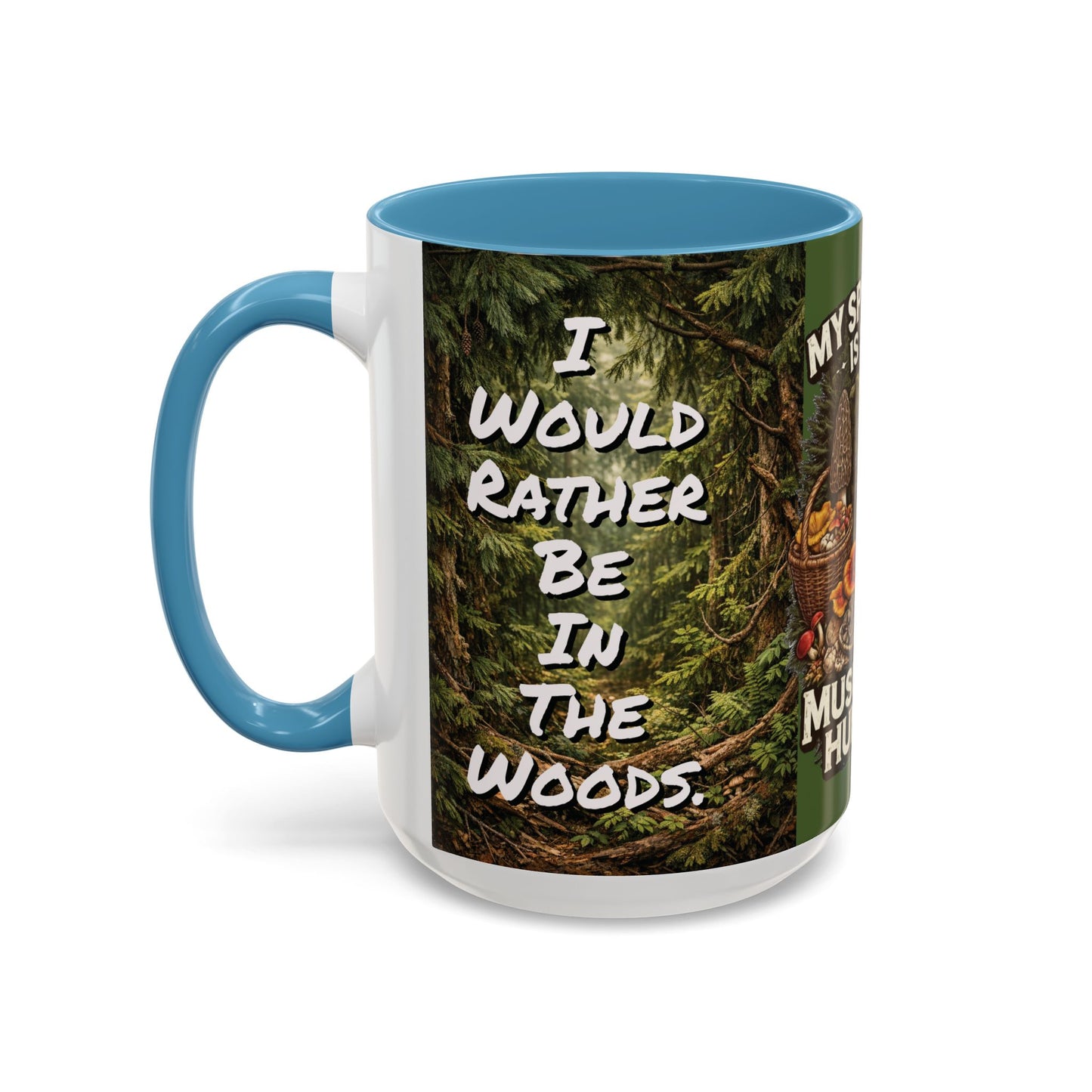 "My Spore Time Is Spent Mushroom Hunting" #2 Accent Coffee Mug (11/15oz)