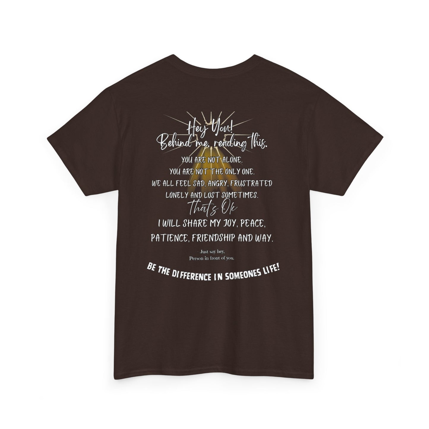 Inspirational Message Tee — 'Hey You! Behind Me, Reading This' Encouragement Shirt