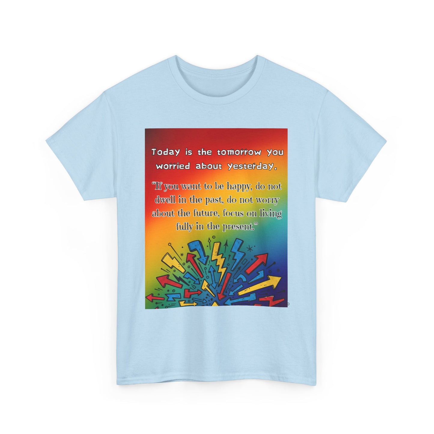 Inspirational Quote Tee — "Today is the Tomorrow You Worried About Yesterday" Rainbow Graphic