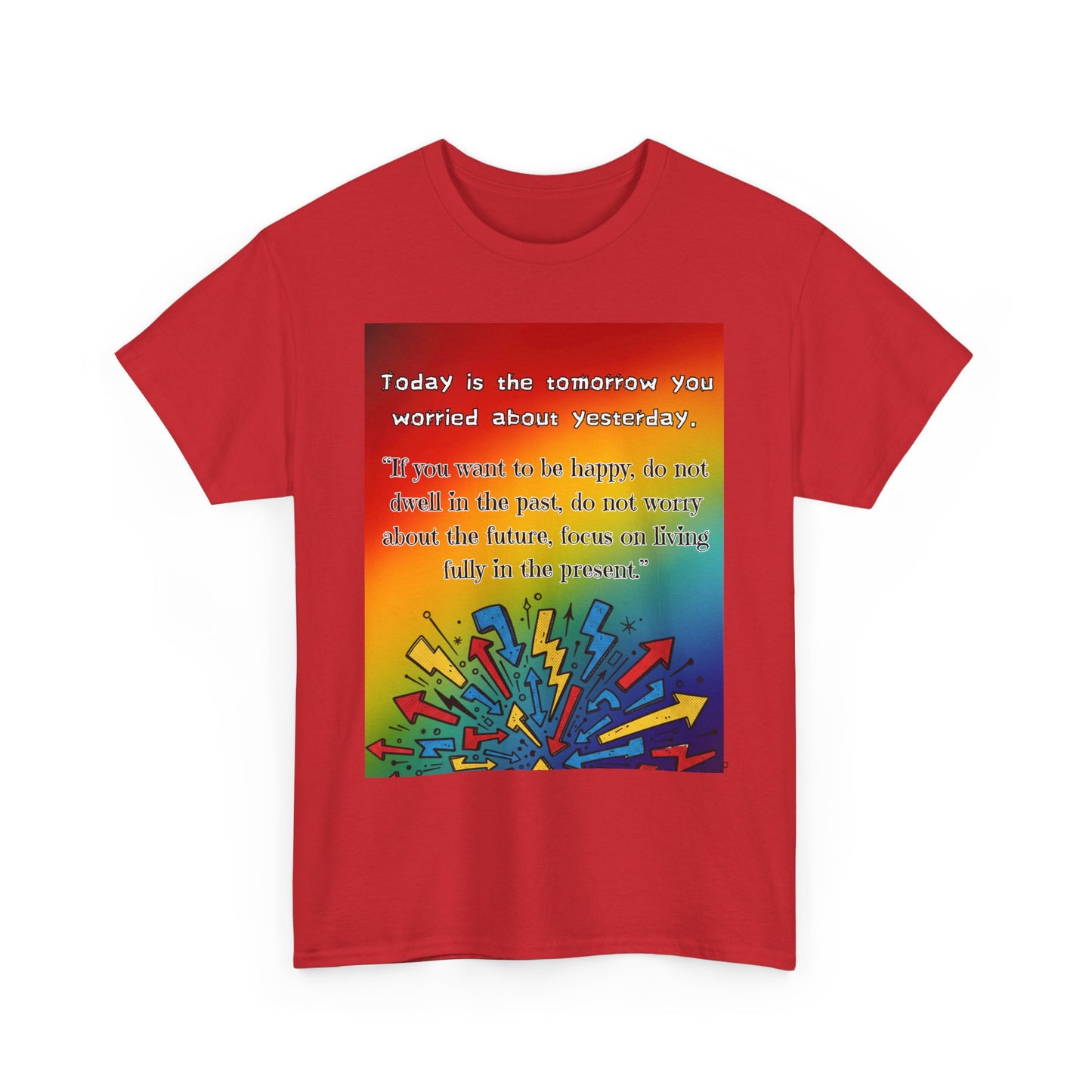 Inspirational Quote Tee — "Today is the Tomorrow You Worried About Yesterday" Rainbow Graphic
