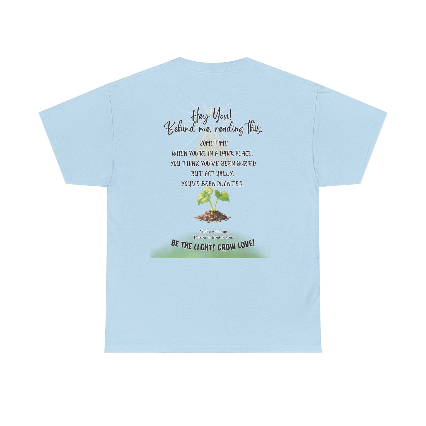 Inspirational Quote T-Shirt — “Hey You! Behind me, reading this…”