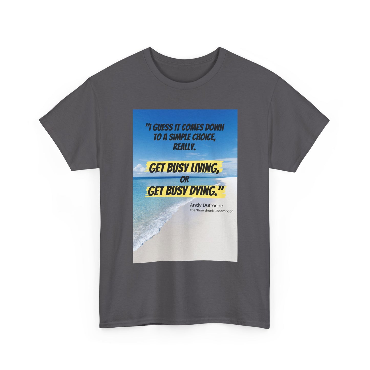 Get Busy Living -Inspirational Quote Tee, Motivational Shirt, Casual Wear, Gift for Friends, Coastal Vibe, Summer Style, Beach Look