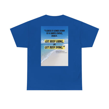 Get Busy Living -Inspirational Quote Tee, Motivational Shirt, Casual Wear, Gift for Friends, Coastal Vibe, Summer Style, Beach Look