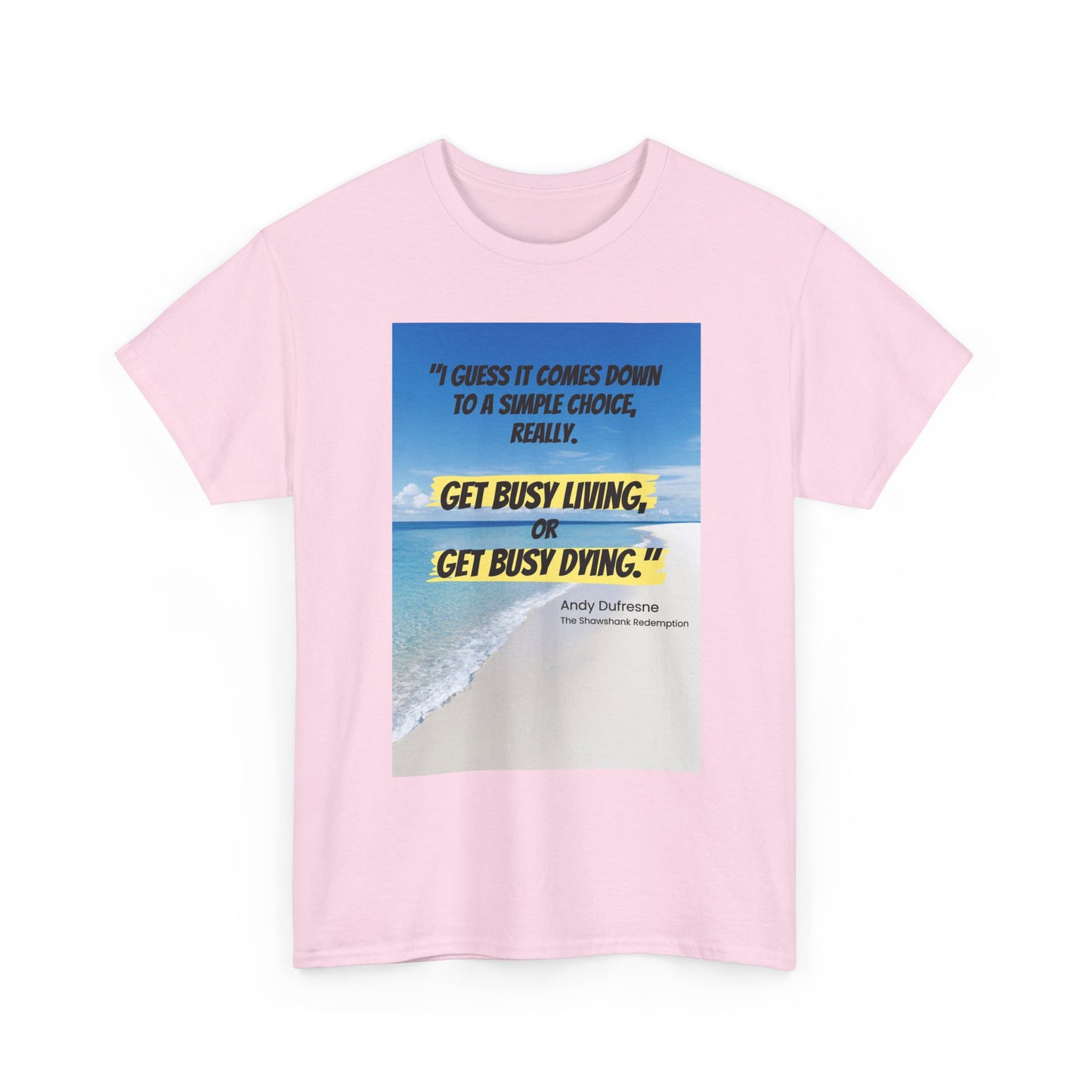 Get Busy Living -Inspirational Quote Tee, Motivational Shirt, Casual Wear, Gift for Friends, Coastal Vibe, Summer Style, Beach Look