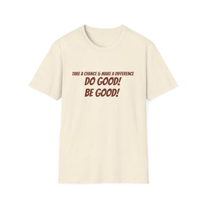 Do Good! Be Good! T-Shirt — Inspirational Positive Message Tee