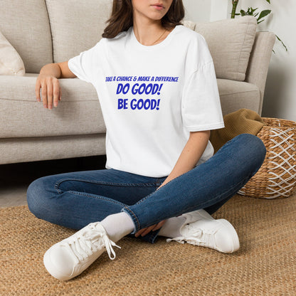 Do Good! Be Good! T-Shirt — Inspirational Positive Message Tee