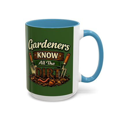 Gardener’s Know All the Dirt Accent Coffee Mug – Funny Gardening Coffee Cup (11/15oz)