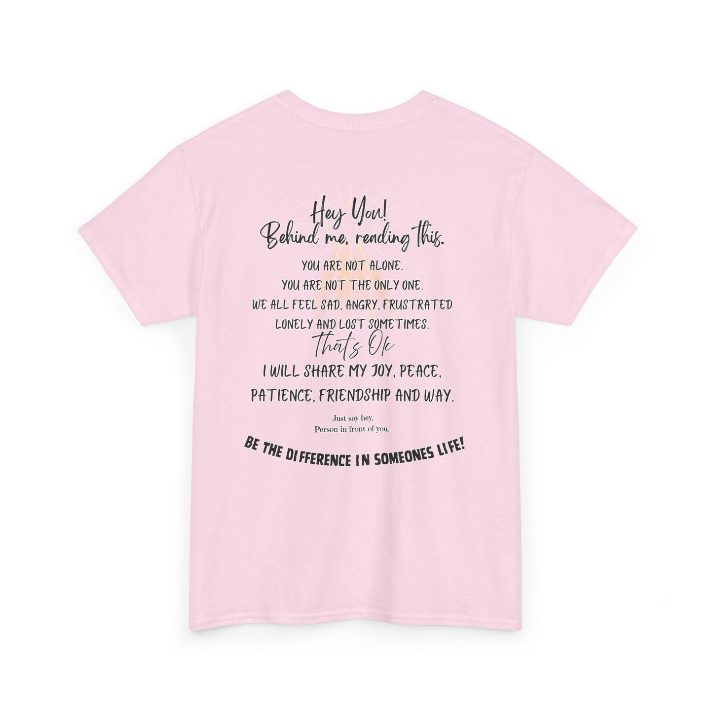 Inspirational Message Tee — 'Hey You! Behind Me, Reading This' Encouragement Shirt