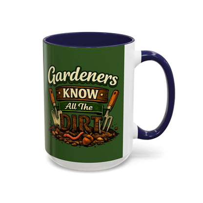 Gardener’s Know All the Dirt Accent Coffee Mug – Funny Gardening Coffee Cup (11/15oz)