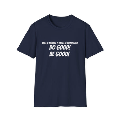 Do Good! Be Good! T-Shirt — Inspirational Positive Message Tee
