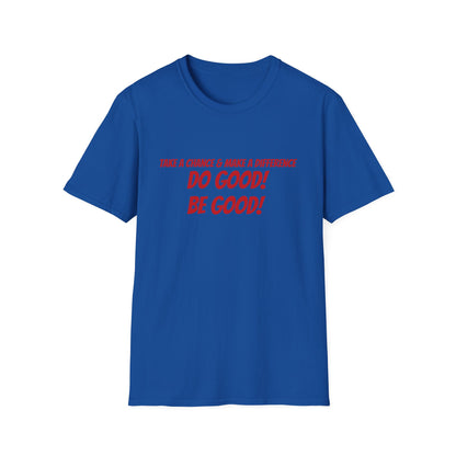 Do Good! Be Good! T-Shirt — Inspirational Positive Message Tee