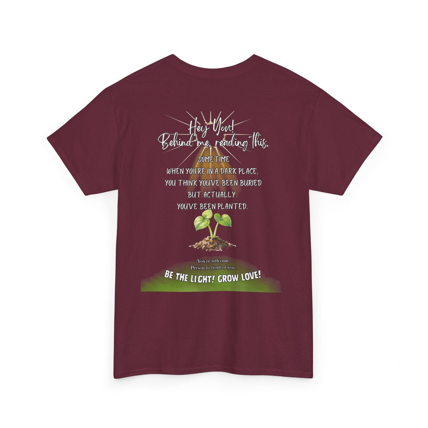 Inspirational Quote T-Shirt — “Hey You! Behind me, reading this…”