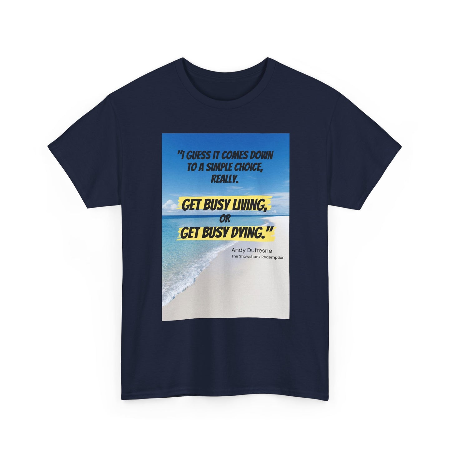 Get Busy Living -Inspirational Quote Tee, Motivational Shirt, Casual Wear, Gift for Friends, Coastal Vibe, Summer Style, Beach Look