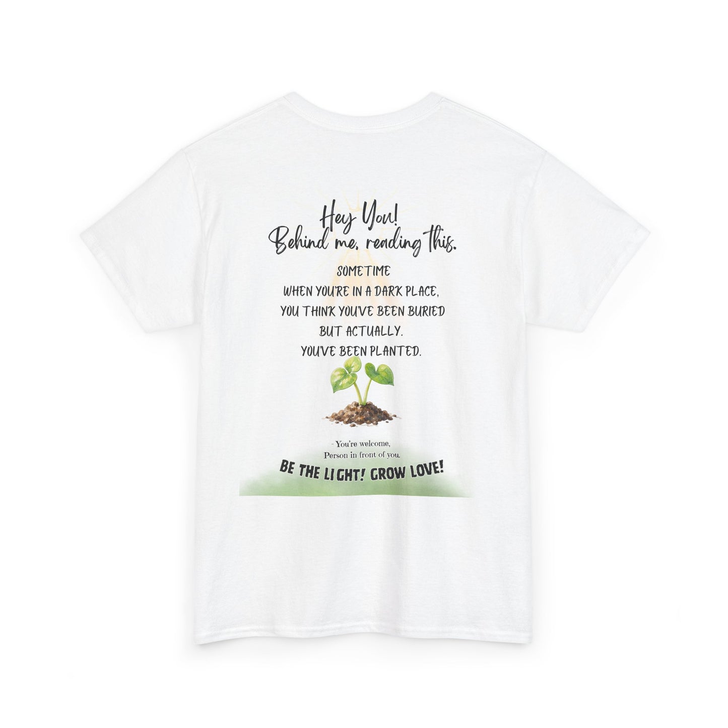 Inspirational Quote T-Shirt — “Hey You! Behind me, reading this…”