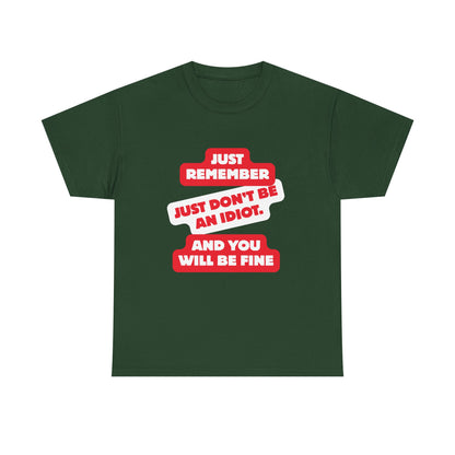 Don't Be An Idiot -Funny Reminder T-Shirt, Unisex Heavy Cotton Tee, Casual Wear, Gift for Friends, Humorous Tee, Birthday Gift, Everyday Wear