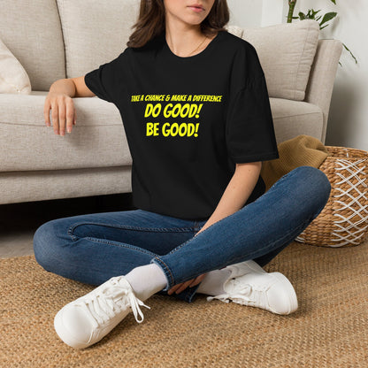 Do Good! Be Good! T-Shirt — Inspirational Positive Message Tee