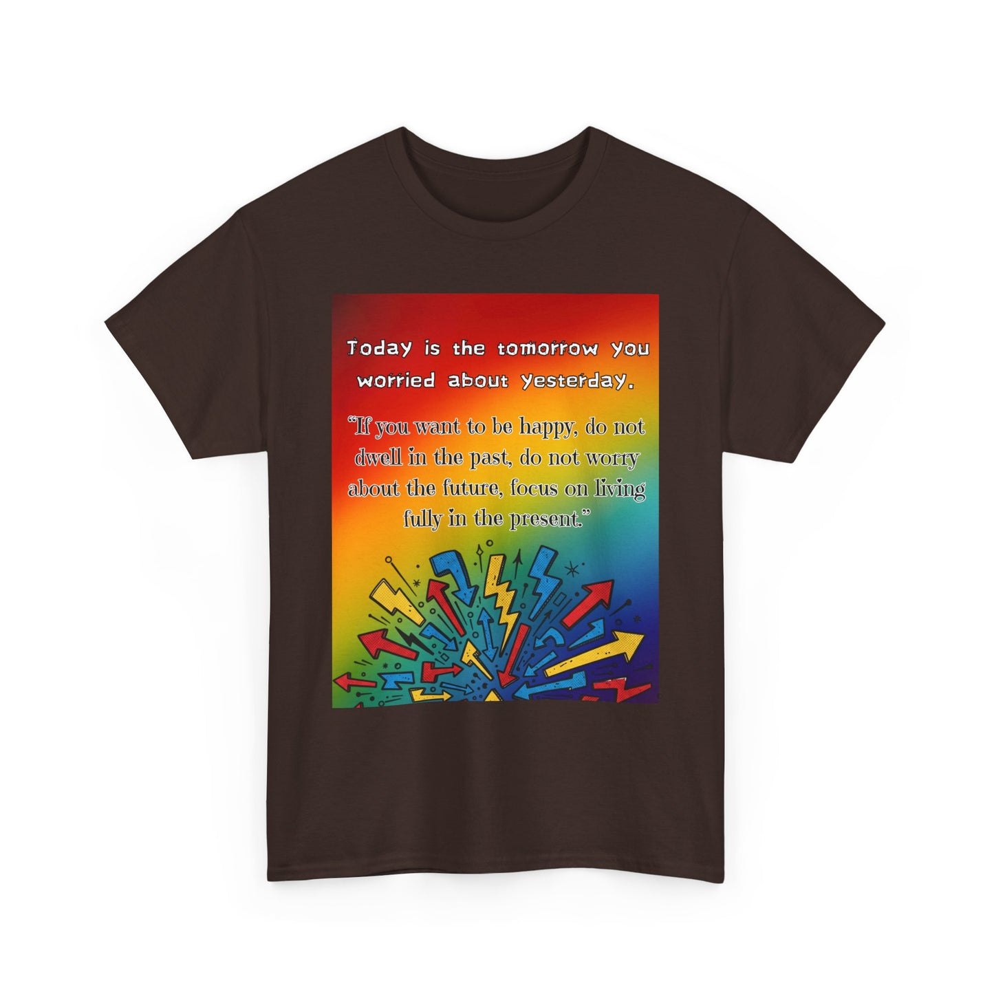 Inspirational Quote Tee — "Today is the Tomorrow You Worried About Yesterday" Rainbow Graphic