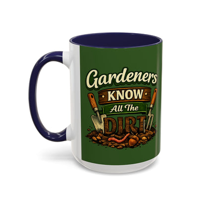 Gardener’s Know All the Dirt Accent Coffee Mug – Funny Gardening Coffee Cup (11/15oz)