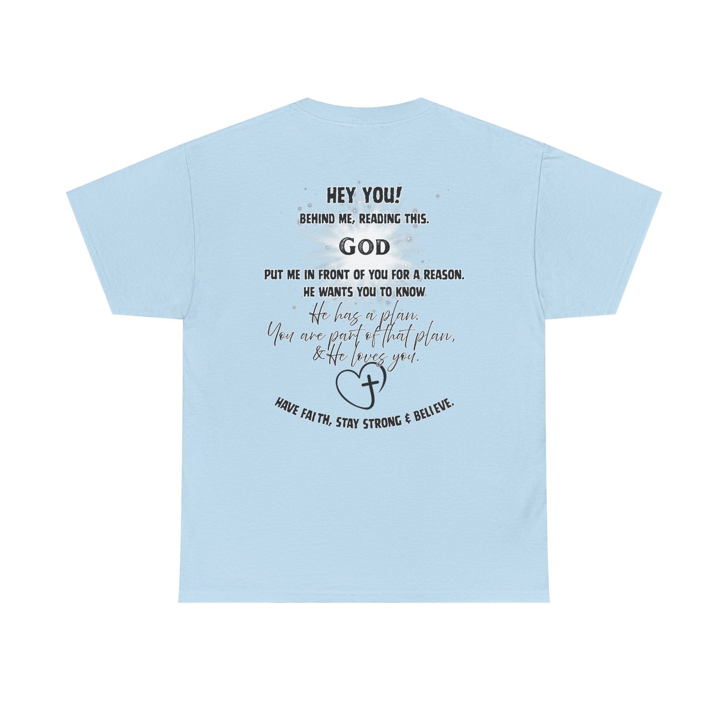 Faith Message Tee — “Hey You! God Put Me in Front of You” Inspirational Back Print
