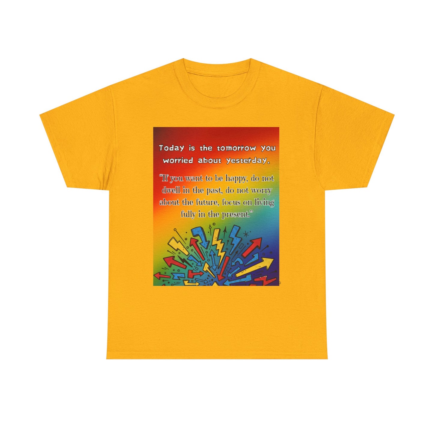 Inspirational Quote Tee — "Today is the Tomorrow You Worried About Yesterday" Rainbow Graphic