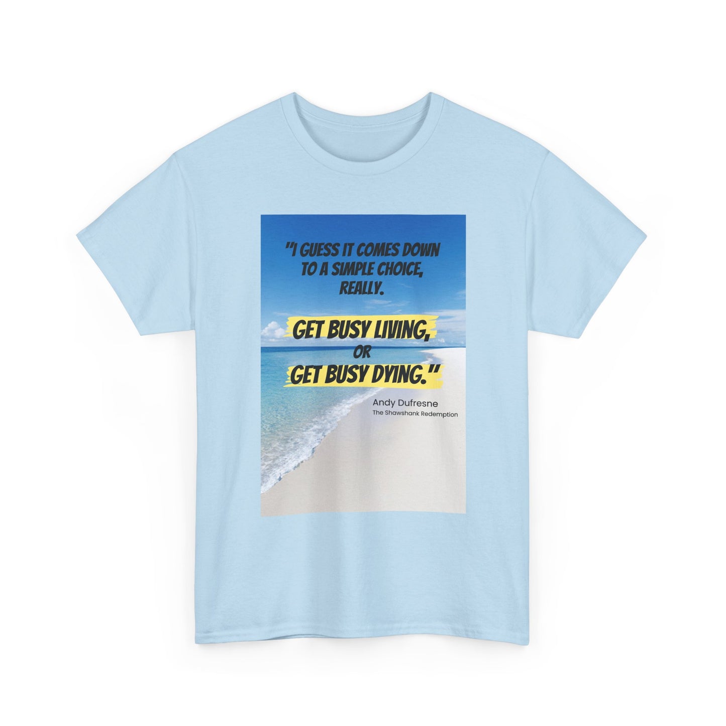 Get Busy Living -Inspirational Quote Tee, Motivational Shirt, Casual Wear, Gift for Friends, Coastal Vibe, Summer Style, Beach Look