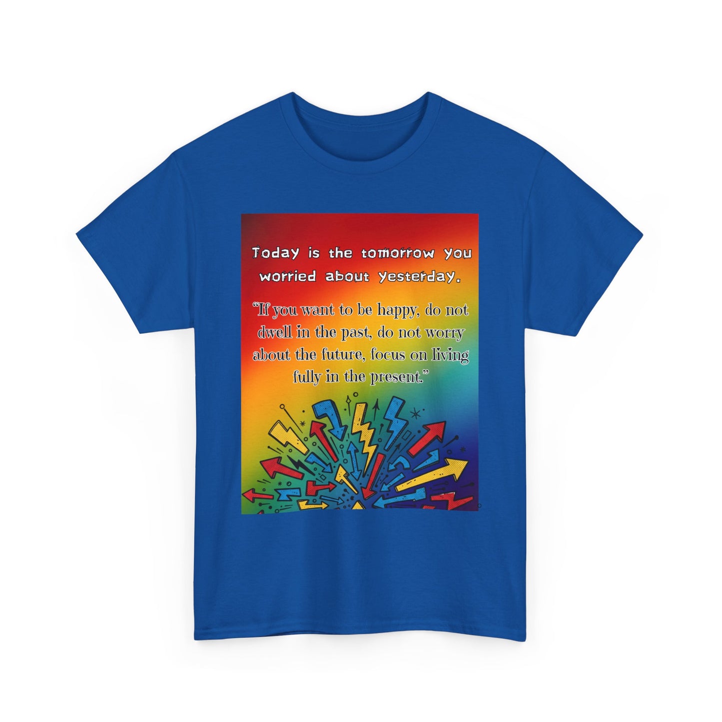 Inspirational Quote Tee — "Today is the Tomorrow You Worried About Yesterday" Rainbow Graphic