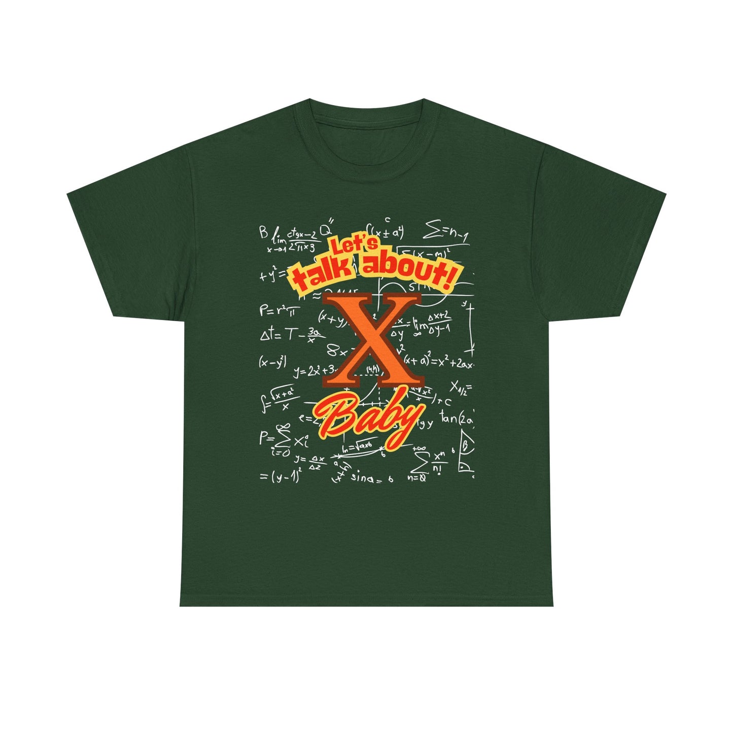 Front: Let Talk About X Baby -Back: Solve for X: -Unisex Heavy Cotton Tee