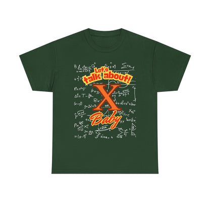Front: Let Talk About X Baby -Back: Solve for X: -Unisex Heavy Cotton Tee