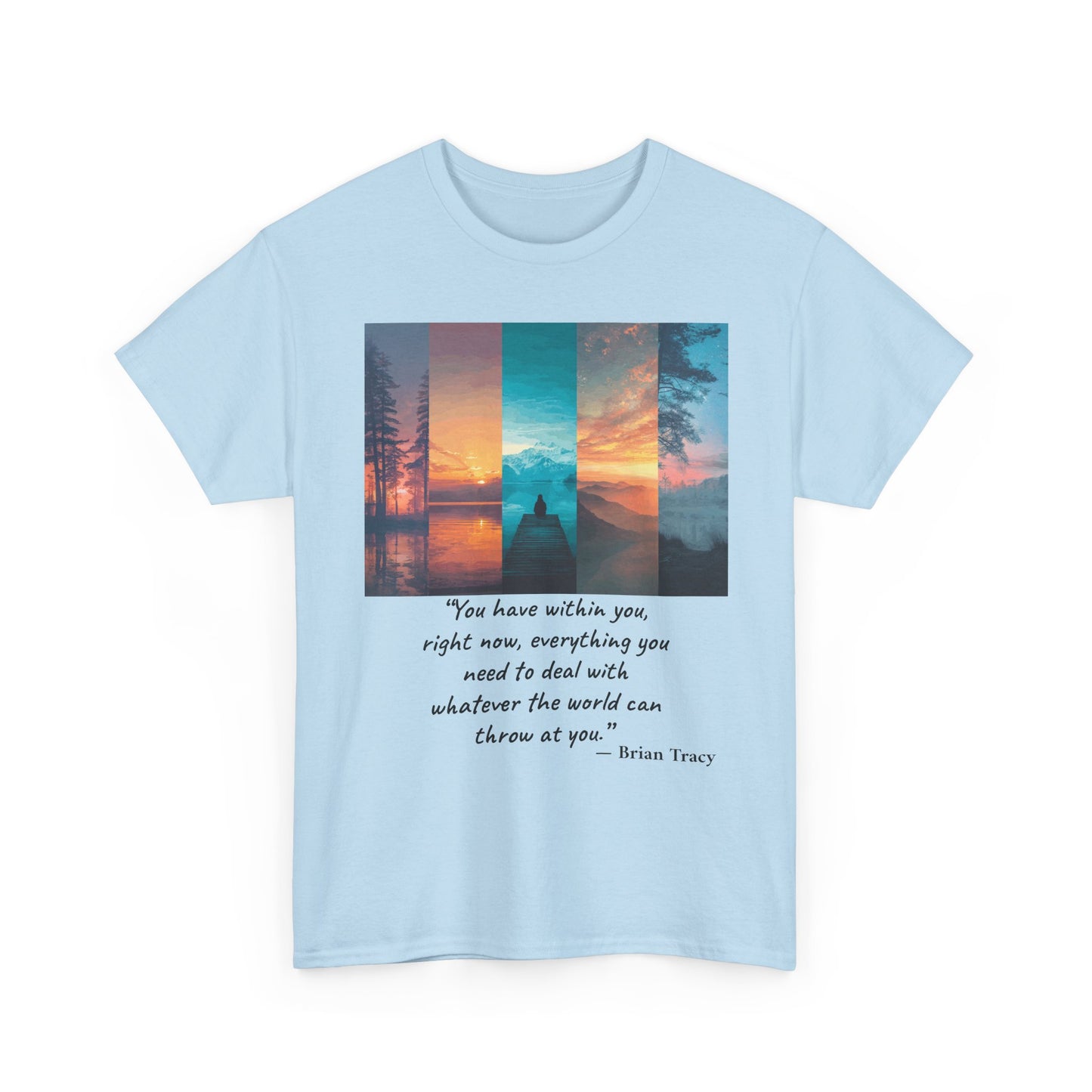 Inspirational Quote T-Shirt, Unisex Heavy Cotton Tee, Motivational Graphic Tee, Cozy Casual Wear, Gift for Nature Lovers, Uplifting Apparel