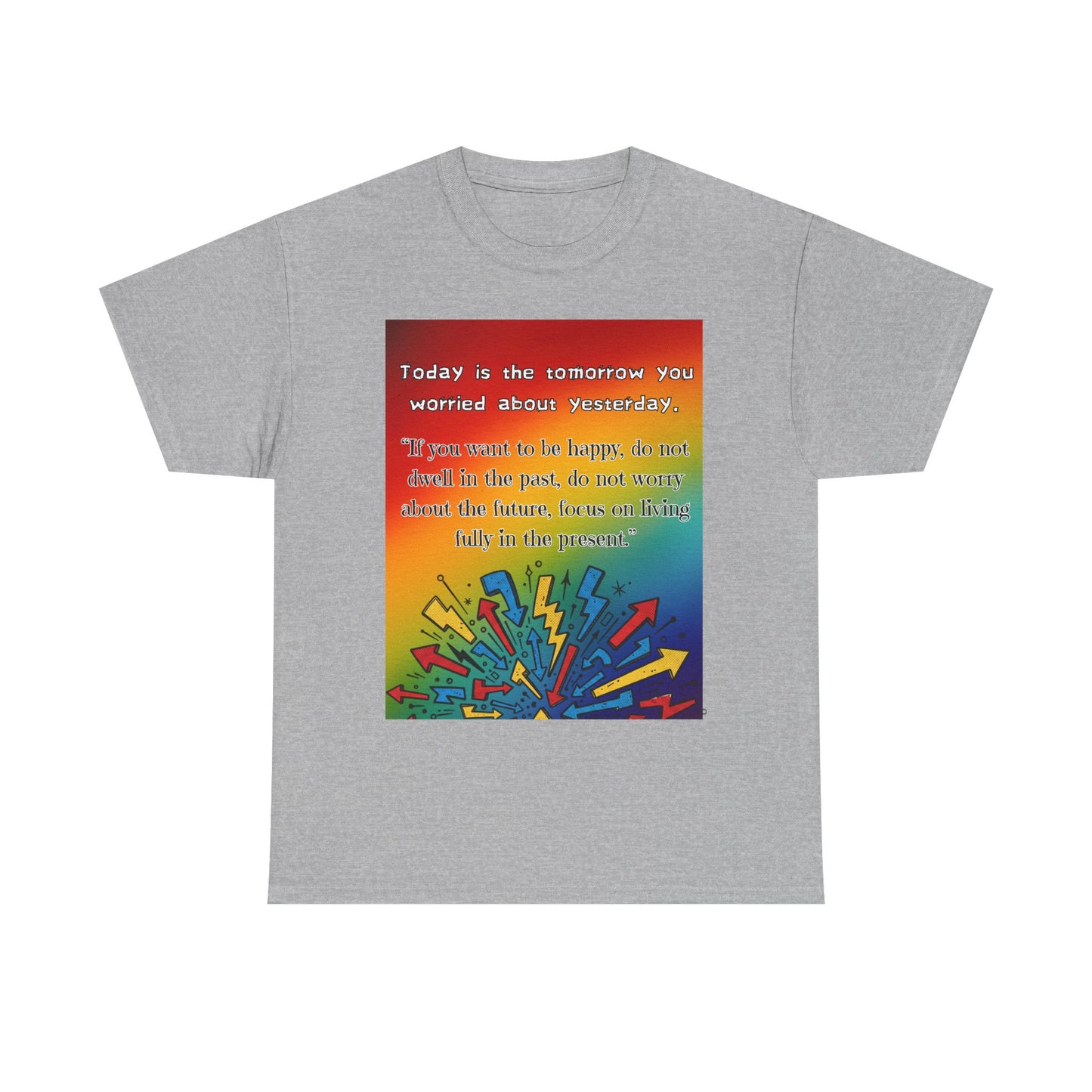 Inspirational Quote Tee — "Today is the Tomorrow You Worried About Yesterday" Rainbow Graphic