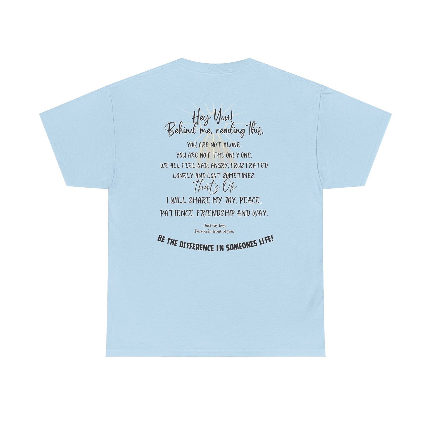 Inspirational Message Tee — 'Hey You! Behind Me, Reading This' Encouragement Shirt