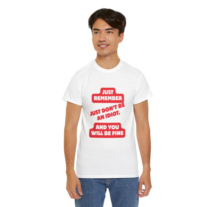 Don't Be An Idiot -Funny Reminder T-Shirt, Unisex Heavy Cotton Tee, Casual Wear, Gift for Friends, Humorous Tee, Birthday Gift, Everyday Wear