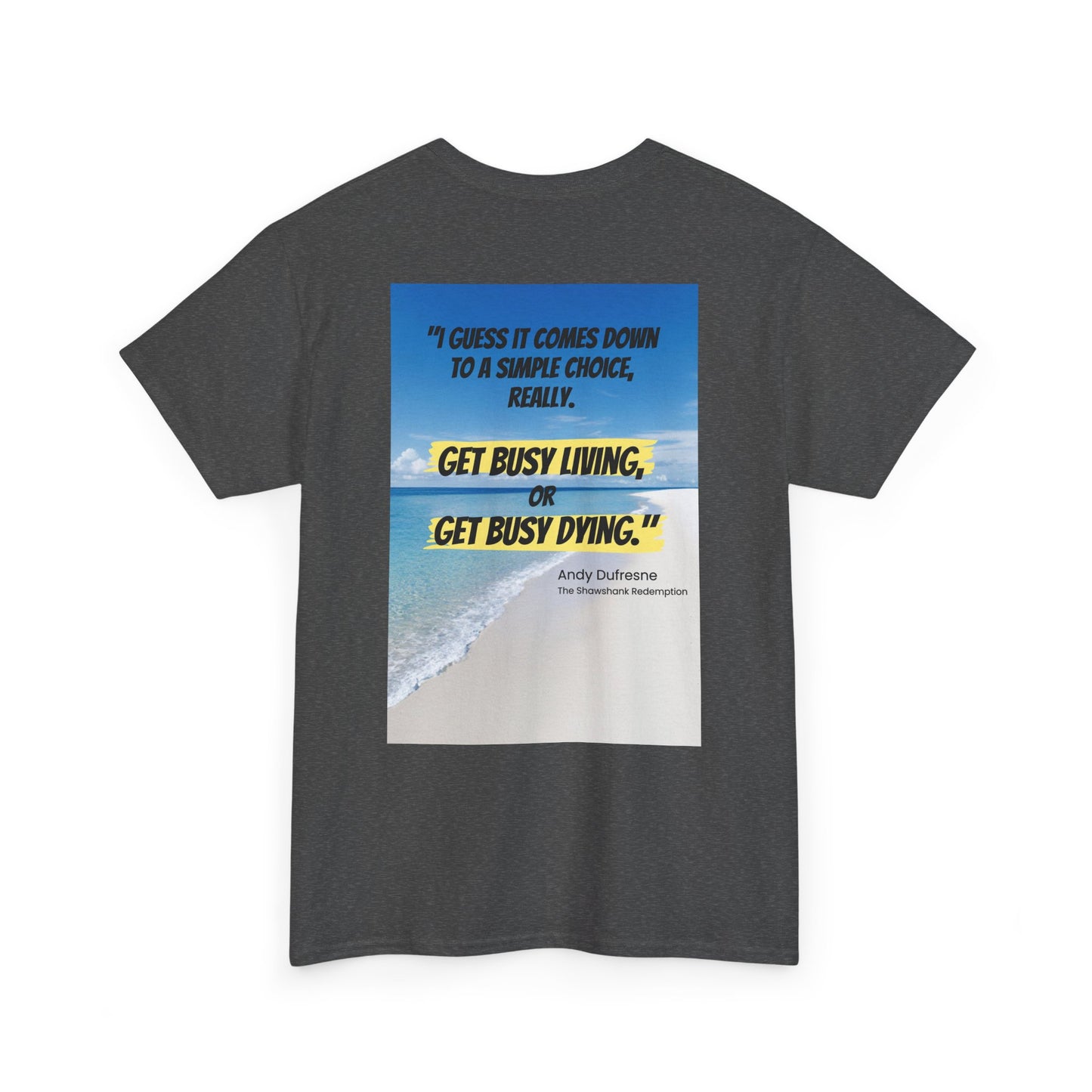 Get Busy Living -Inspirational Quote Tee, Motivational Shirt, Casual Wear, Gift for Friends, Coastal Vibe, Summer Style, Beach Look