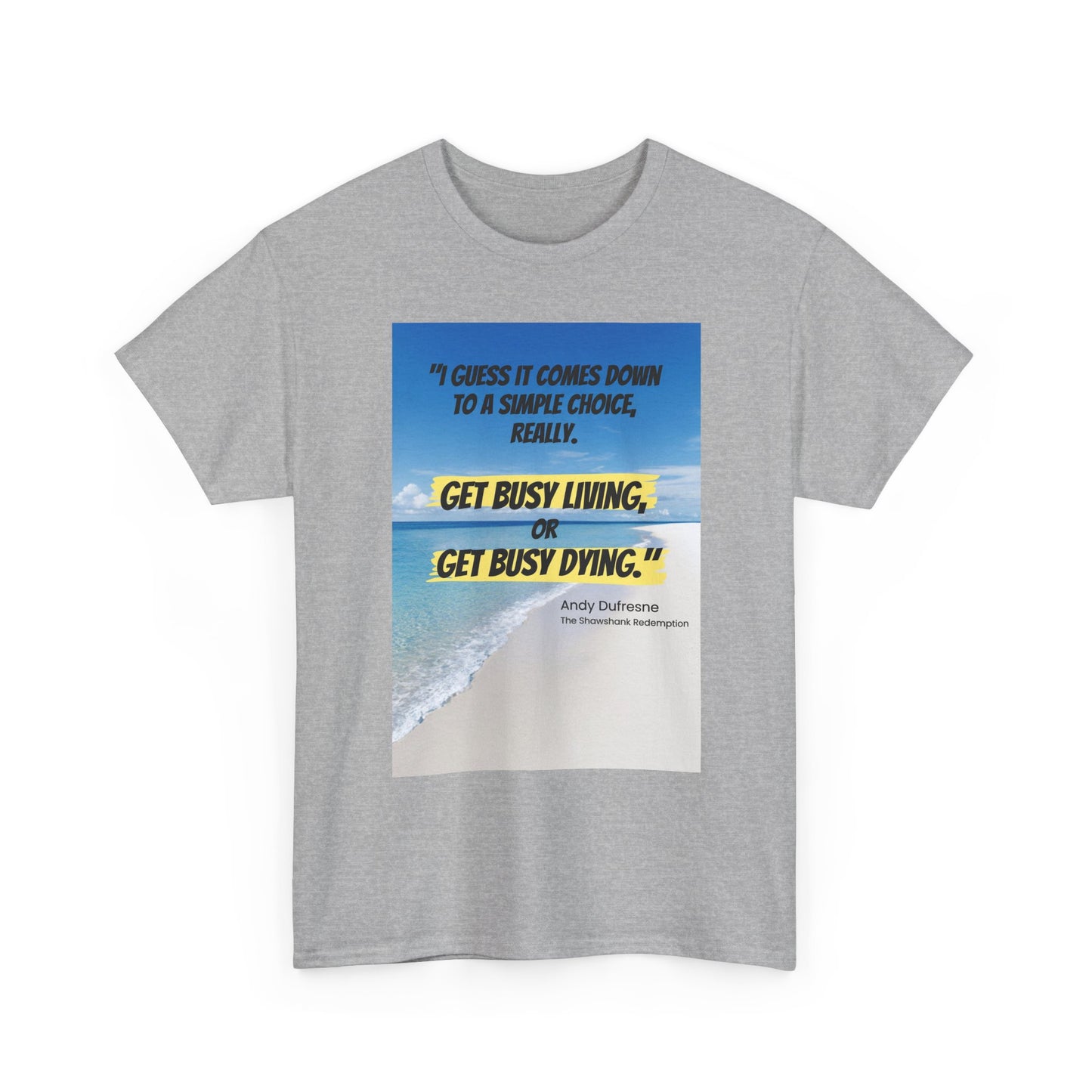 Get Busy Living -Inspirational Quote Tee, Motivational Shirt, Casual Wear, Gift for Friends, Coastal Vibe, Summer Style, Beach Look