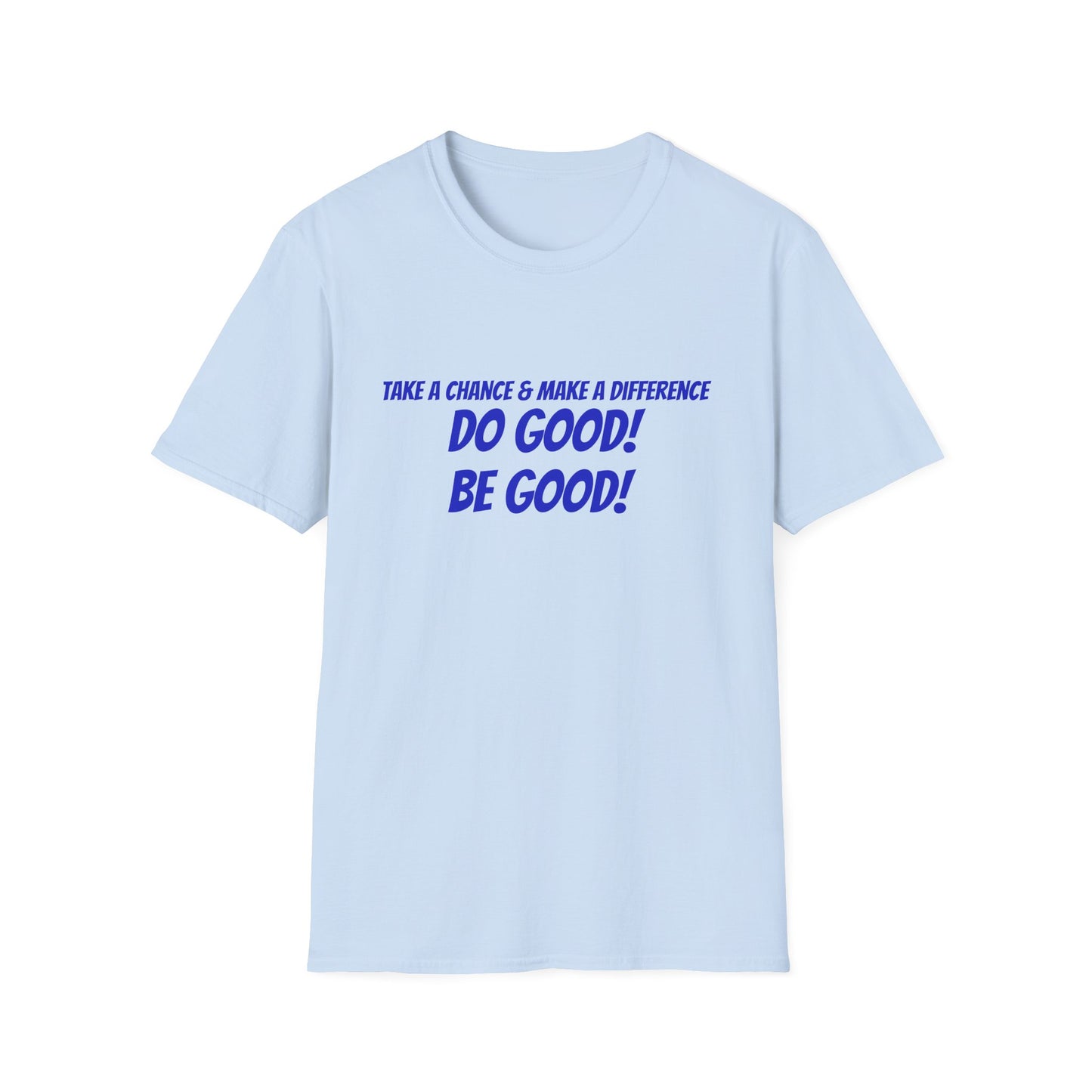 Do Good! Be Good! T-Shirt — Inspirational Positive Message Tee