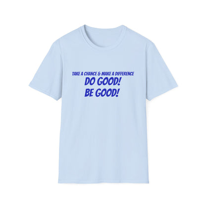Do Good! Be Good! T-Shirt — Inspirational Positive Message Tee