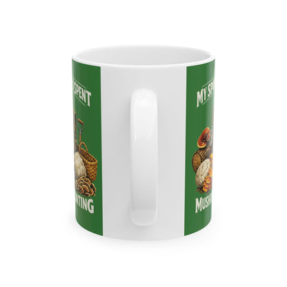 Mushroom Hunting Ceramic Mug — "My Spare Time Is Spent Mushroom Hunting" Coffee Cup