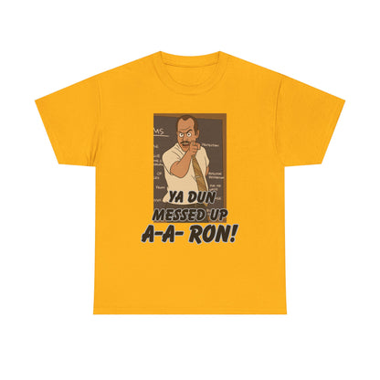 A- A- Ron -Funny Quote Unisex Tee - Perfect for Casual Outings, Gifts, and Pop Culture Fans, Humor Shirt, Movie Quote Tee, Unique Graphic Tee