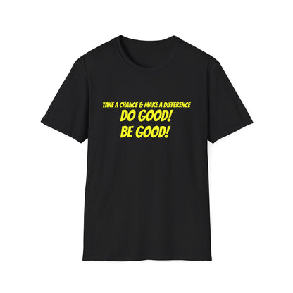 Do Good! Be Good! T-Shirt — Inspirational Positive Message Tee