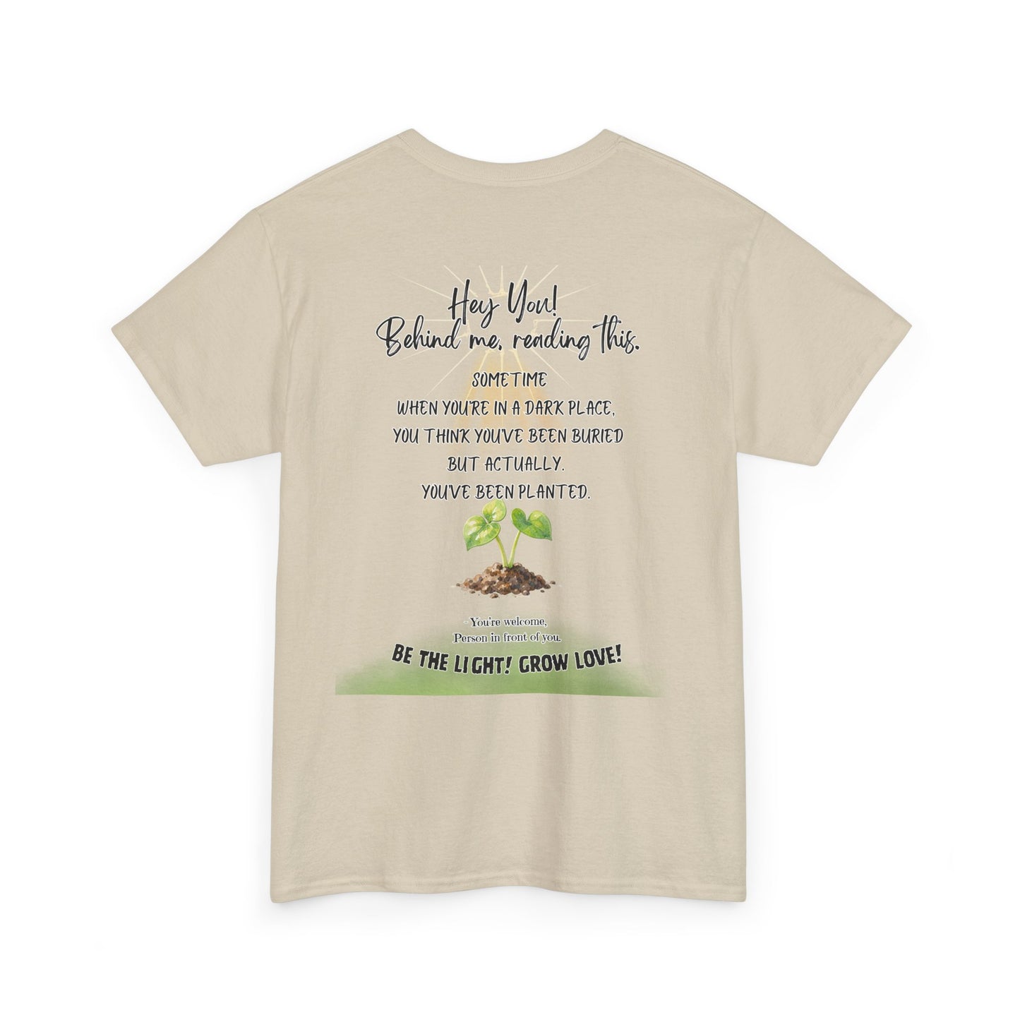 Inspirational Quote T-Shirt — “Hey You! Behind me, reading this…”