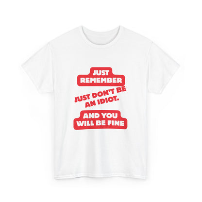 Don't Be An Idiot -Funny Reminder T-Shirt, Unisex Heavy Cotton Tee, Casual Wear, Gift for Friends, Humorous Tee, Birthday Gift, Everyday Wear