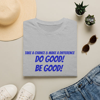 Do Good! Be Good! T-Shirt — Inspirational Positive Message Tee