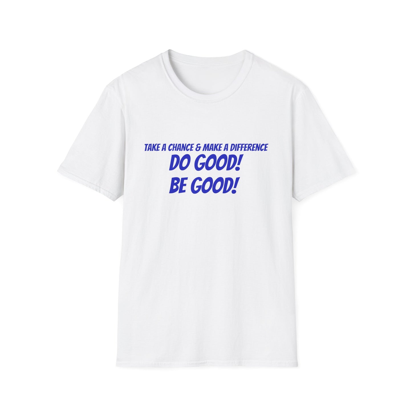 Do Good! Be Good! T-Shirt — Inspirational Positive Message Tee