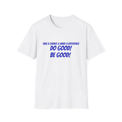 Do Good! Be Good! T-Shirt — Inspirational Positive Message Tee