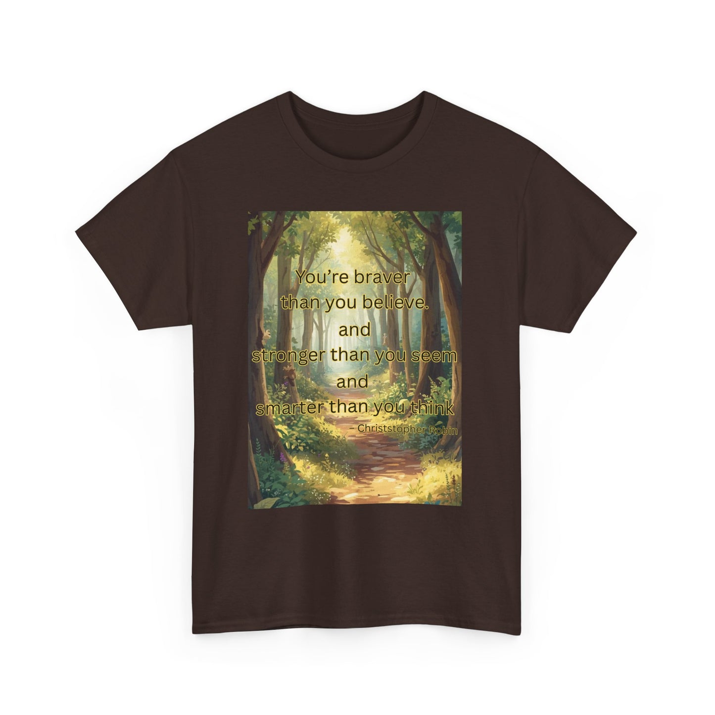 Inspirational Quote Tee — "You’re Braver Than You Believe" Motivational Nature T-Shirt