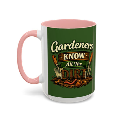 Gardener’s Know All the Dirt Accent Coffee Mug – Funny Gardening Coffee Cup (11/15oz)