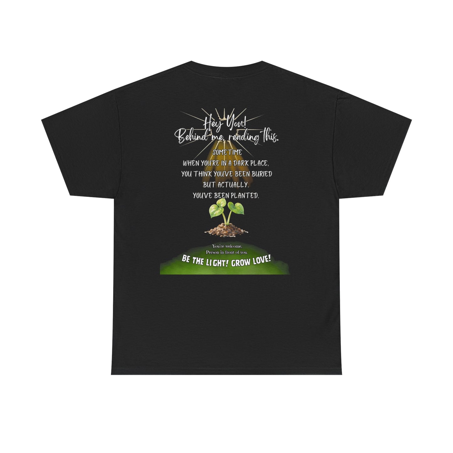 Inspirational Quote T-Shirt — “Hey You! Behind me, reading this…”