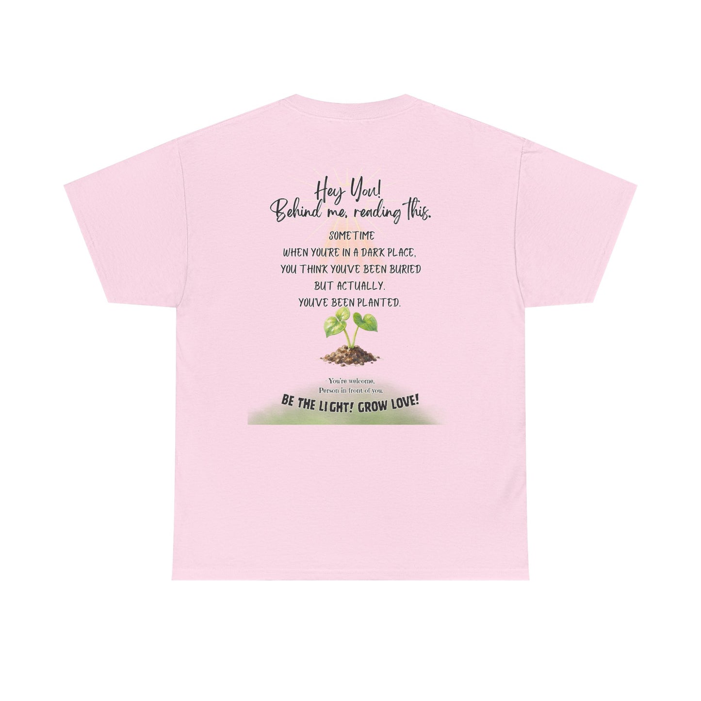 Inspirational Quote T-Shirt — “Hey You! Behind me, reading this…”