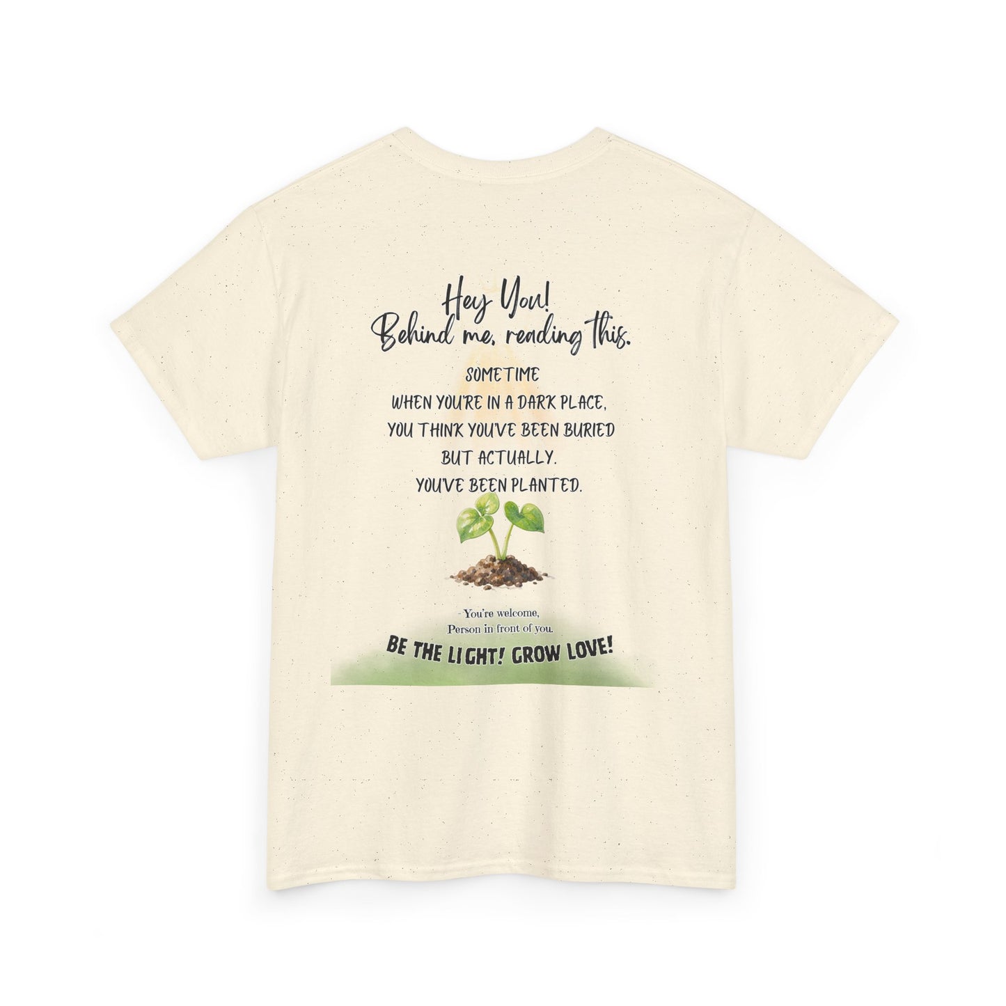 Inspirational Quote T-Shirt — “Hey You! Behind me, reading this…”