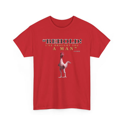 Behold A Man -Funny Chicken Tee, Unisex Heavy Cotton T-Shirt, Behold I've Brought You a Man, Humorous Gift, Casual Wear, Birthday Shirt, Unique Apparel